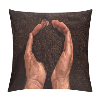 Personality  Fertile Soil In Dirty Male Hands Pillow Covers