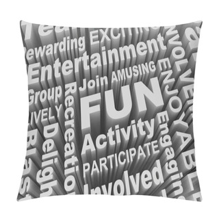 Personality  Fun Have A Blast Entertainment Games Recreation Words Collage 3d Illustration Pillow Covers