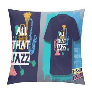 Personality  All That Jazz Lettering Slogan Retro Sketch Style Musical Instruments Saxophone, Trumpet, Clarinet, Trombone For T Shirt Design Print Posters Kids Boys Girls. Hand Drawn Vector Illustration. Pillow Covers