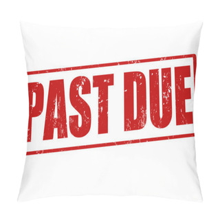 Personality  Past Due Stamp Pillow Covers
