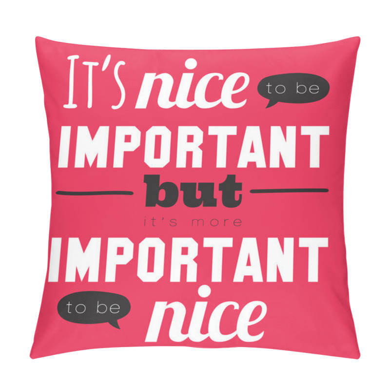 Personality  It's nice to be important. pillow covers