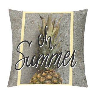 Personality  Top View Of Ripe Pineapple On Grey Concrete Surface, Oh Summer Illustration Pillow Covers
