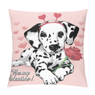 Personality  Cute Dalmatian Puppy Dog With Red Rose Flower And Slogan Be My Valentine. Hand Drawn Vector Illustration Pillow Covers