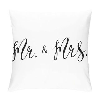 Personality  Mr & Mrs Wedding Sign. Hand Drawn Lettering Vector Illustration. Pillow Covers