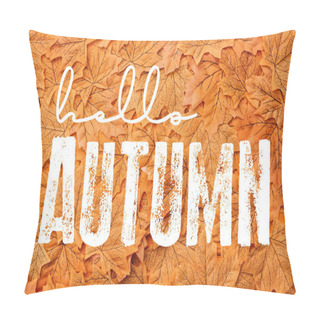 Personality  Top View Of Golden Leaves Near Hello Autumn Lettering  Pillow Covers