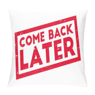 Personality  Come Back Later Rubber Stamp Pillow Covers