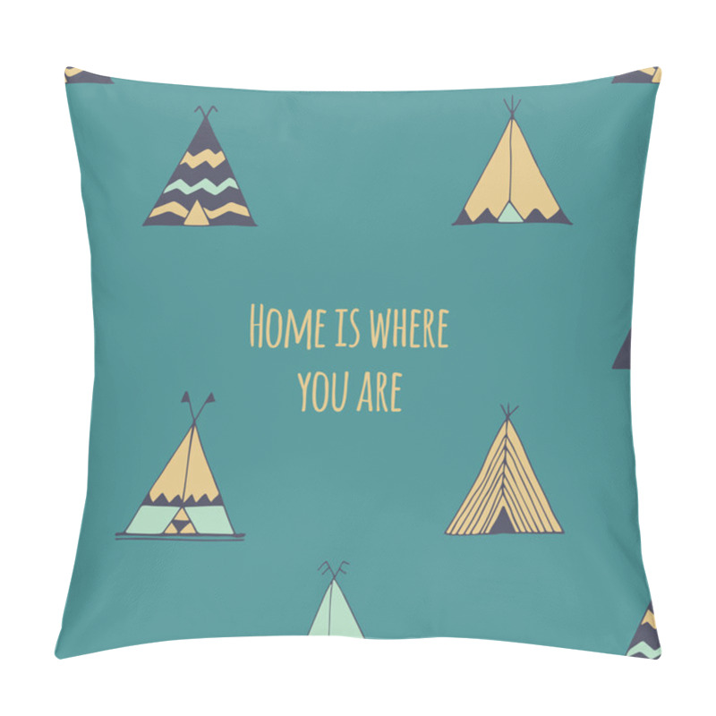 Personality  Home is where you are. Teepee tent illustration. pillow covers
