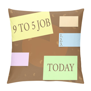 Personality  Conceptual Hand Writing Showing 9 To 5 Job. Business Photo Text Work Time Schedule Daily Routine Classic Traditional Employment Pillow Covers