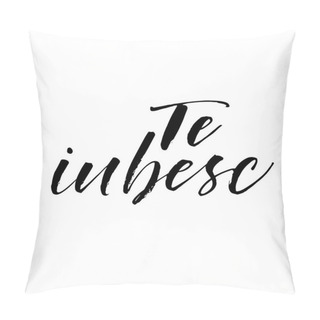 Personality  I Love You In Romanian. Pillow Covers