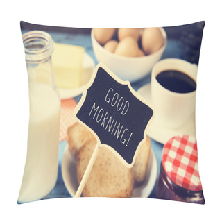 Personality  Milk, Coffee And Toasts And The Text Good Morning Pillow Covers