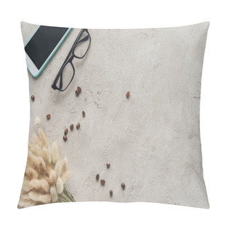 Personality  Top View Of Smartphone With Blank Screen With Eyeglasses, Spilled Coffee Beans And Lagurus Ovatus Bouquet On Concrete Surface Pillow Covers