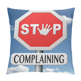 Personality  Stop Complaining Pillow Covers