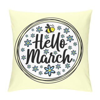 Personality  Hello March - Happy Greeting With Cute Bee And Daisy Flowers In Circle. Good For Template, Banner, Card, Poster, Label Print. Pillow Covers