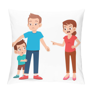 Personality  Mom Angry To Kid Boy Scare Behind Papa Pillow Covers