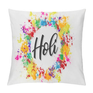Personality  Circle Frame Of Colorful Traditional Paint With Holi Sign, Isolated On White, Hindu Spring Festival Of Colours Pillow Covers