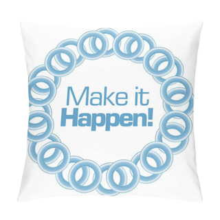 Personality  Make It Happen Text Inside Blue Rings Circular  Pillow Covers