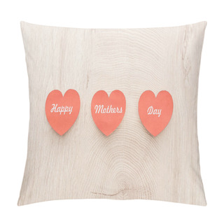 Personality  Top View Of Red Paper Cards With Happy Mothers Day Writing On Wooden Table Pillow Covers