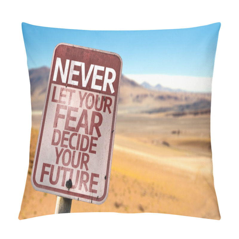 Personality  Never Let Your Fear Decide your Future sign pillow covers