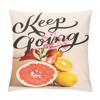 Personality  Floral And Fruit Composition With Citrus Fruits, Strawberry And Peach Near Keep Going No Matter What Lettering On Beige  Pillow Covers