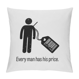 Personality  Every Man Has Price Pillow Covers