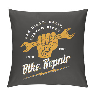 Personality  Bike Repair Abstract Vintage Vector Sign, Label Or Logo Template. Fist Holding Wrench With Retro Typography And Shabby Textures. Pillow Covers
