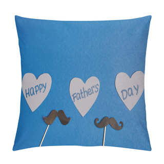 Personality  Top View Of Decorative Cardboard Fake Mustache And Paper Cut Grey Hearts With Lettering Happy Fathers Day On Blue Background Pillow Covers