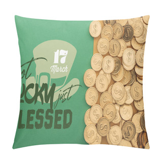 Personality  Top View Of Golden Coins Near Not Lucky Just Blessed Lettering On Green Background Pillow Covers
