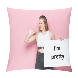 Personality  Displeased Overweight Girl Grimacing While Holding Placard With I Am Pretty Inscription On Pink  Pillow Covers