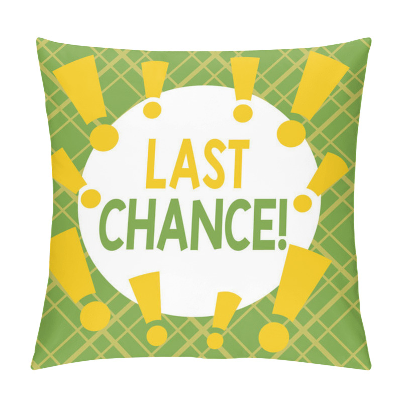 Personality  Text sign showing Last Chance. Conceptual photo final opportunity to achieve or acquire something you want Asymmetrical uneven shaped format pattern object outline multicolour design. pillow covers