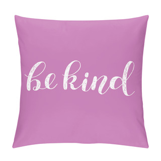 Personality  Be Kind. Brush Lettering Illustration. Pillow Covers
