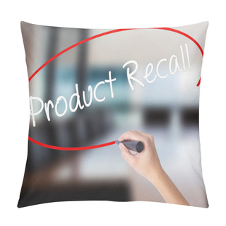 Personality  Woman Hand Writing Product Recall With A Marker Over Transparent Pillow Covers