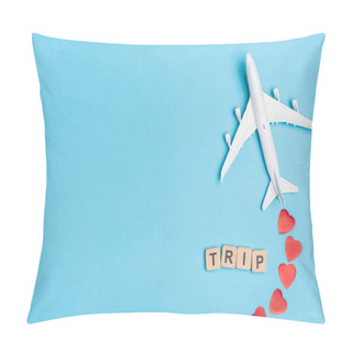 Personality  Top View Of Plane Model, Word Trip And Red Hearts On Blue Background Pillow Covers
