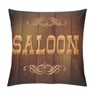 Personality  Wooden Sign SALOON On A Wooden Background Pillow Covers