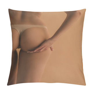 Personality  Back View Of Young Woman In Panties Touching Butt Isolated On Beige, Cropped View Pillow Covers