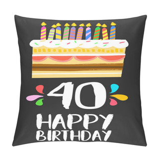 Personality  Happy Birthday Card 40 Forty Year Cake Pillow Covers