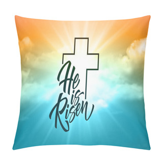 Personality  He Was Resurrected Lettering Against A Background Of Clouds And Sun. Background For Congratulations On The Resurrection Of Christ. Vector Illustration Pillow Covers