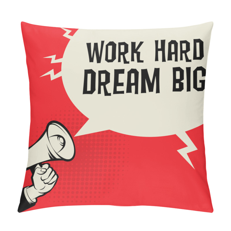 Personality  Megaphone Hand, business concept with text Work Hard, Dream Big pillow covers