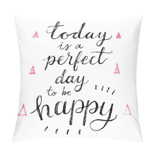 Personality  Today Is A Perfect Day To Be Happy. Pillow Covers