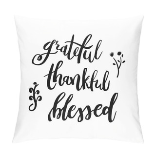 Personality  Grateful Thankful Blessed - Inspirational Valentines Day Romantic Handwritten Quote. Good For Posters, Cards, Banners. Pillow Covers