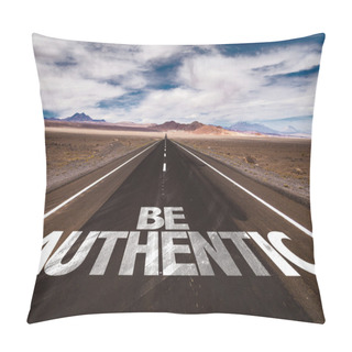 Personality  Be Authentic On Desert Road Pillow Covers