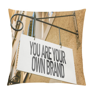 Personality  You Are Your Own Brand Sign Pillow Covers