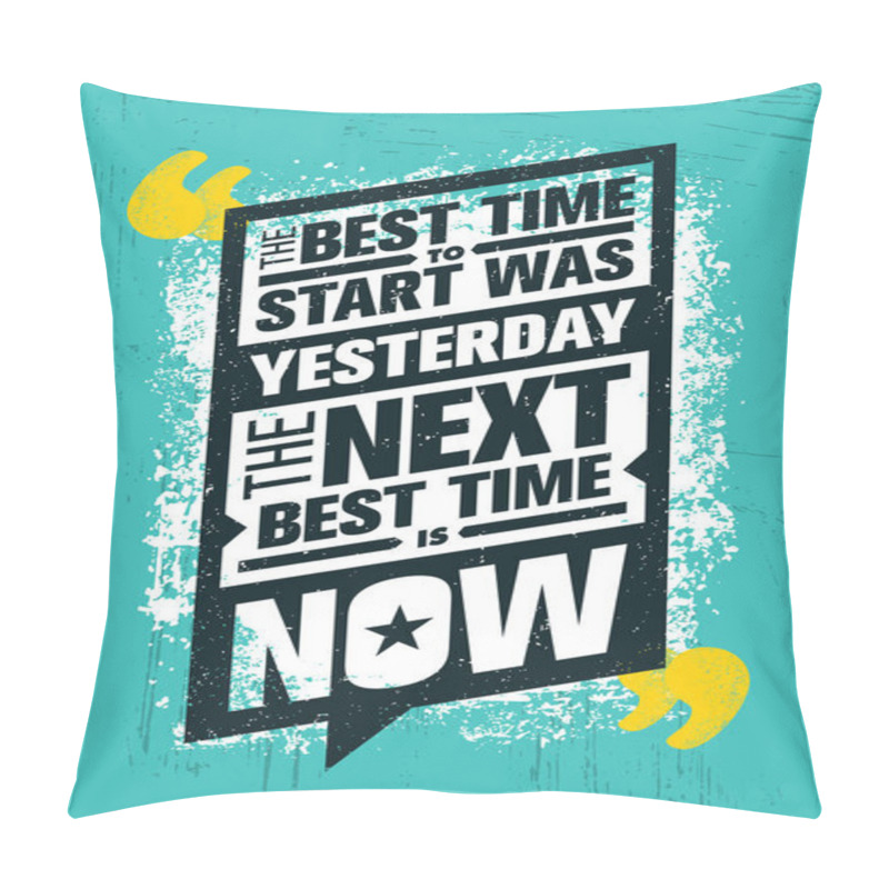 Personality  The Best Time To Start Was Yesterday. The Next Best Time Is Now. Inspiring Creative Motivation Quote Template, vector Illustration pillow covers