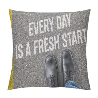 Personality   Text On The Road - Every Day Is A Fresh Start Pillow Covers