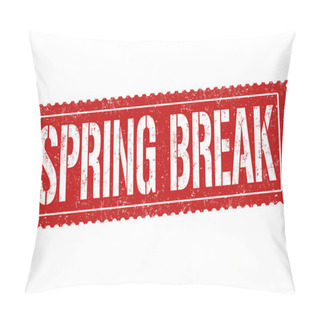 Personality  Spring Break Sign Or Stamp On White Background, Vector Illustration Pillow Covers
