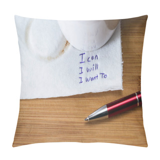 Personality  Hand Written Note On A Coffee Stained Napkin With An Empowering Message, I Can I Will I Want To. Pillow Covers