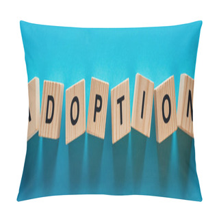 Personality  Panoramic Shot Of Wooden Blocks With Adoption Lettering On Blue Background Pillow Covers