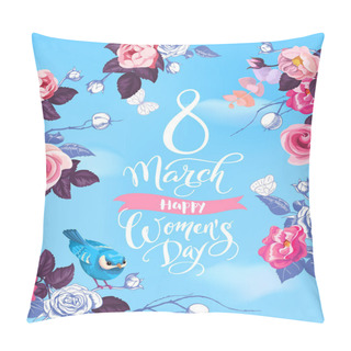 Personality  8 March. Happy Womens Day Party Invitation. Gorgeous Hand Lettering Surrounded By Roses, Butterflies And Bird Sitting On Stalk Against Blue Spring Sky And Clouds On Background. Vector Illustration. Pillow Covers