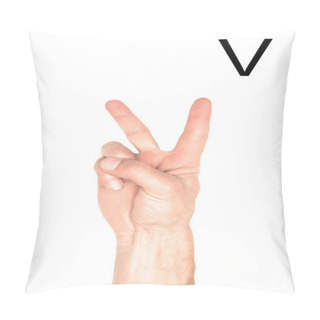 Personality  Partial View Of Male Hand Showing Latin Letter - V, Deaf And Dumb Language, Isolated On White Pillow Covers