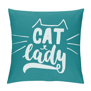 Personality  Cat Lady - Hand Drawn Lettering Phrase For Animal Lovers On The Dark Blue Background. Fun Brush Ink Vector Illustration For Banners, Greeting Card, Poster Design. Pillow Covers