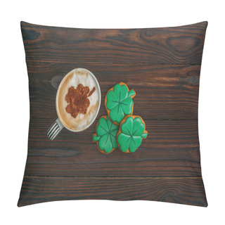 Personality  Top View Of Cappuccino And Cookies In Shape Of Shamrocks On Wooden Table Pillow Covers